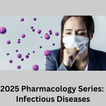 2025 Pharmacology Series: Infectious Disease Banner